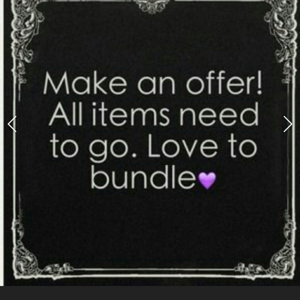 Make a reasonable offer! Everything needs to go